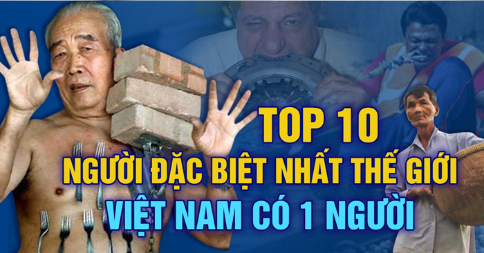 Top 10 người đặc biệt nhất thế giới, Việt Nam có 1 người